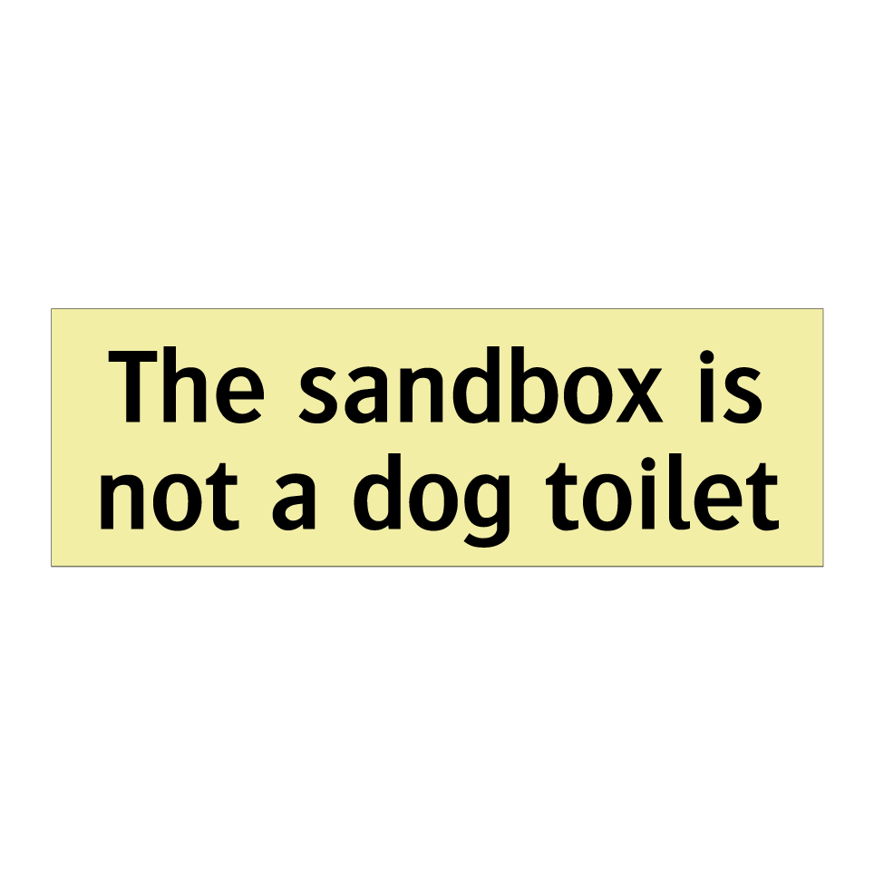 The sandbox is not a dog toilet