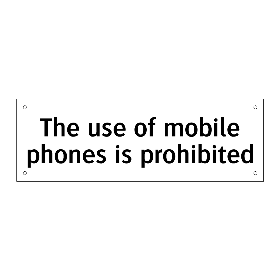 The use of mobile phones is prohibited