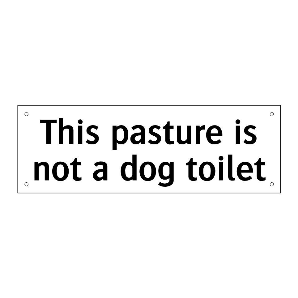 This pasture is not a dog toilet