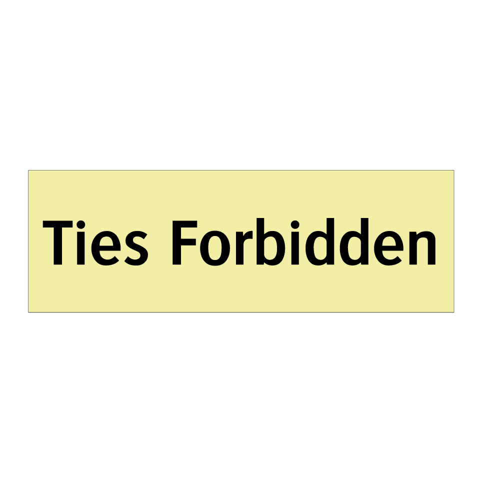 Ties Forbidden