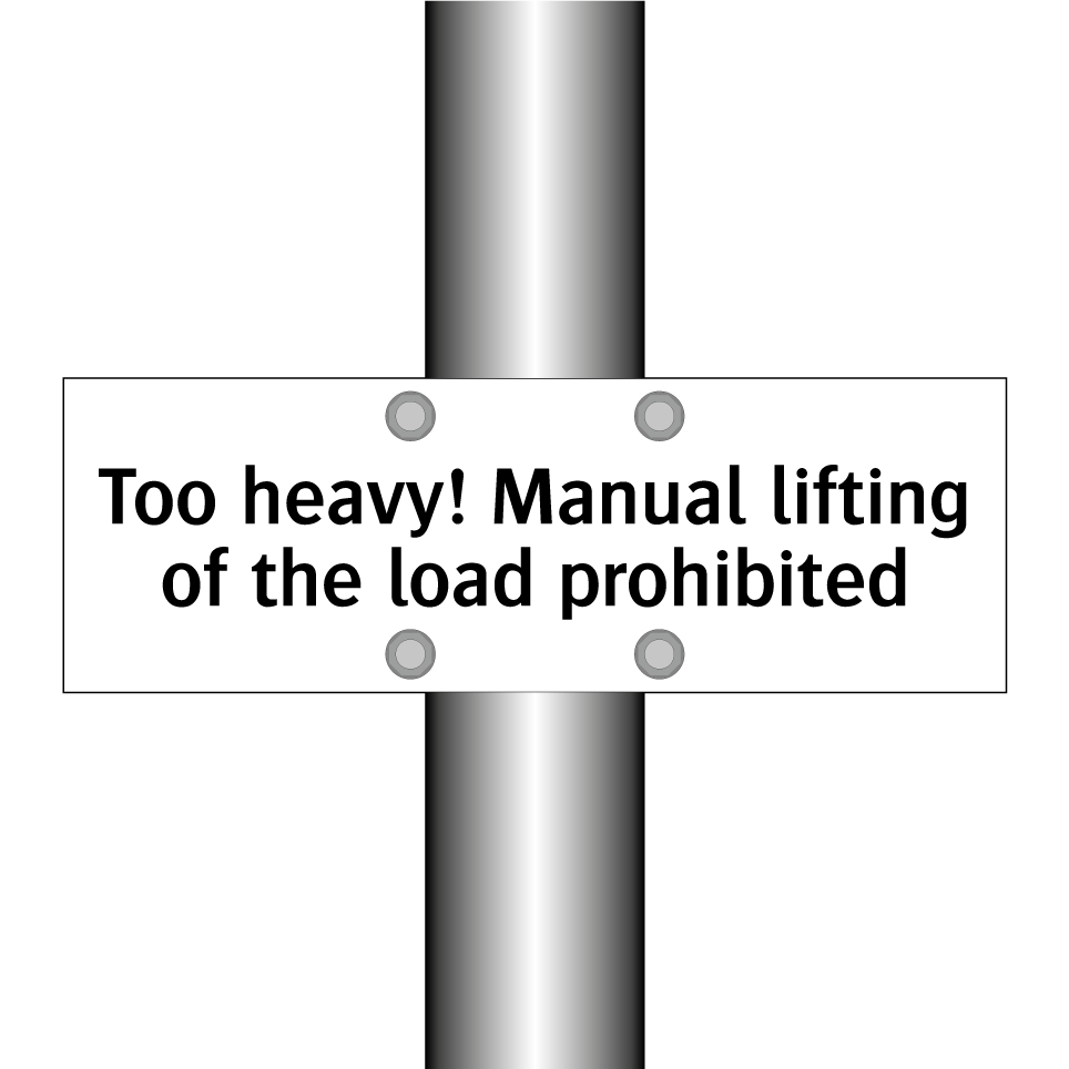 Too heavy! Manual lifting of the load prohibited