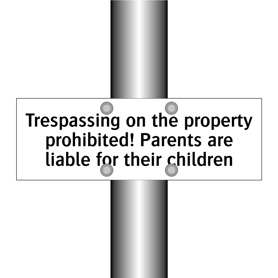 Trespassing on the property prohibited! Parents are liable for their children