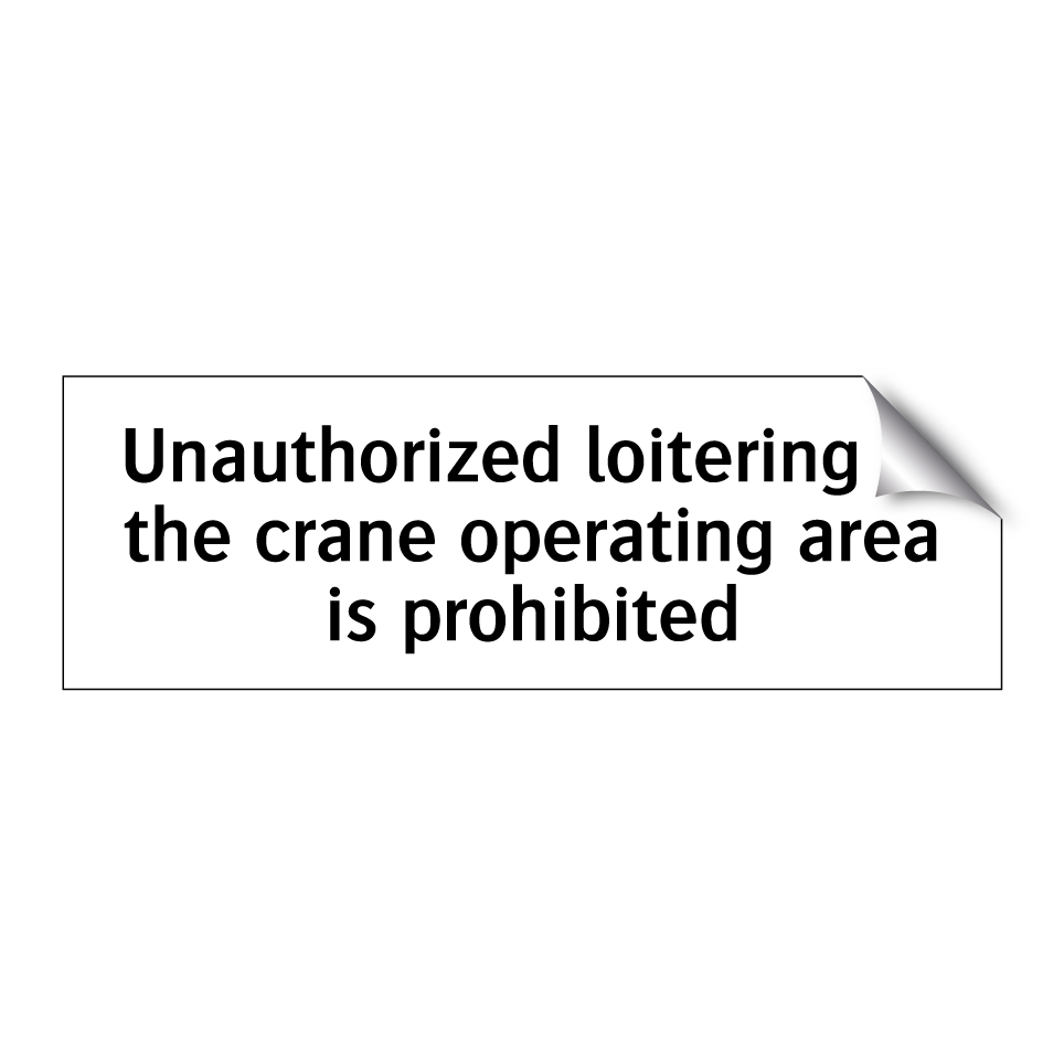 Unauthorized loitering in the crane operating area is prohibited