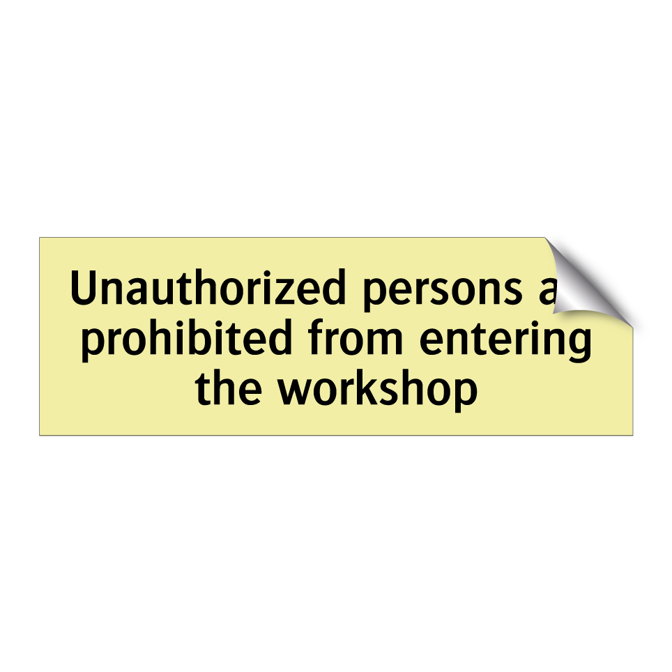 Unauthorized persons are prohibited from entering the workshop