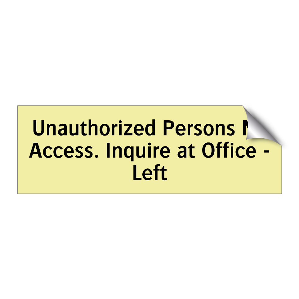 Unauthorized Persons No Access. Inquire at Office - Left