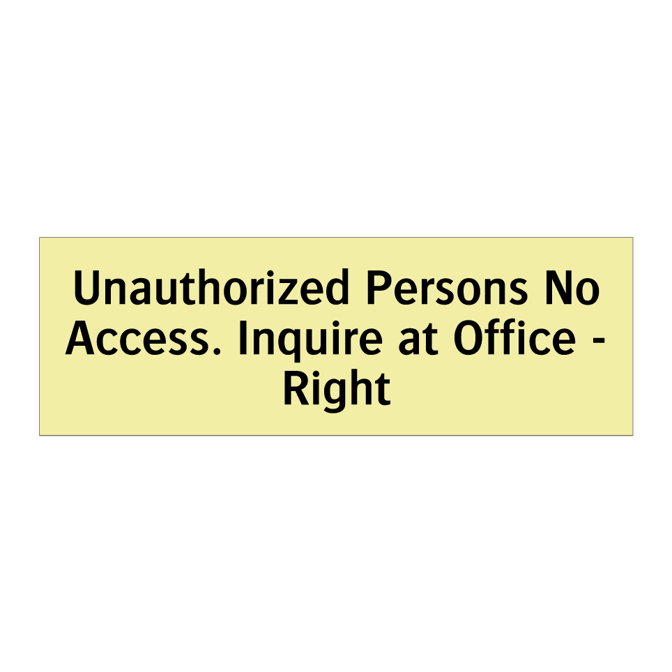 Unauthorized Persons No Access. Inquire at Office - Right