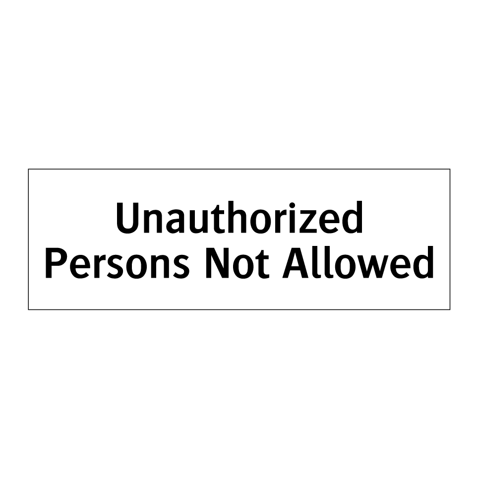 Unauthorized Persons Not Allowed