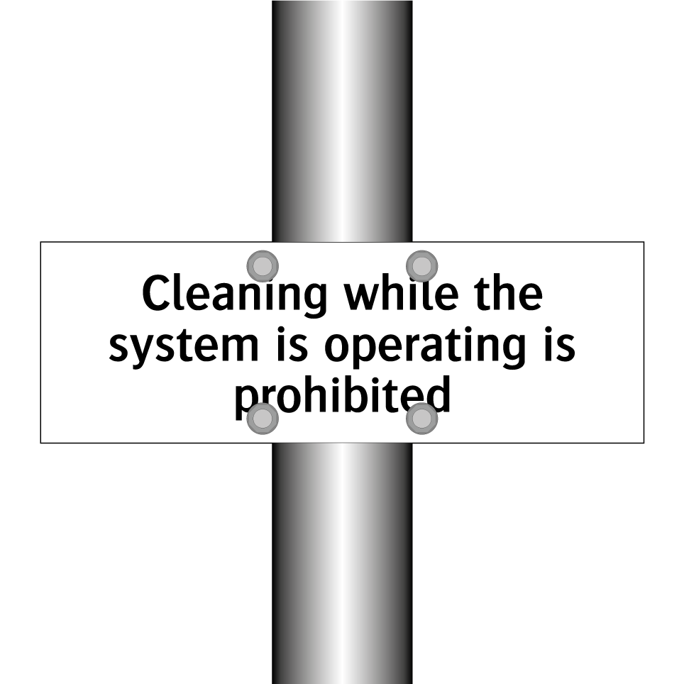 Cleaning while the system is operating is prohibited