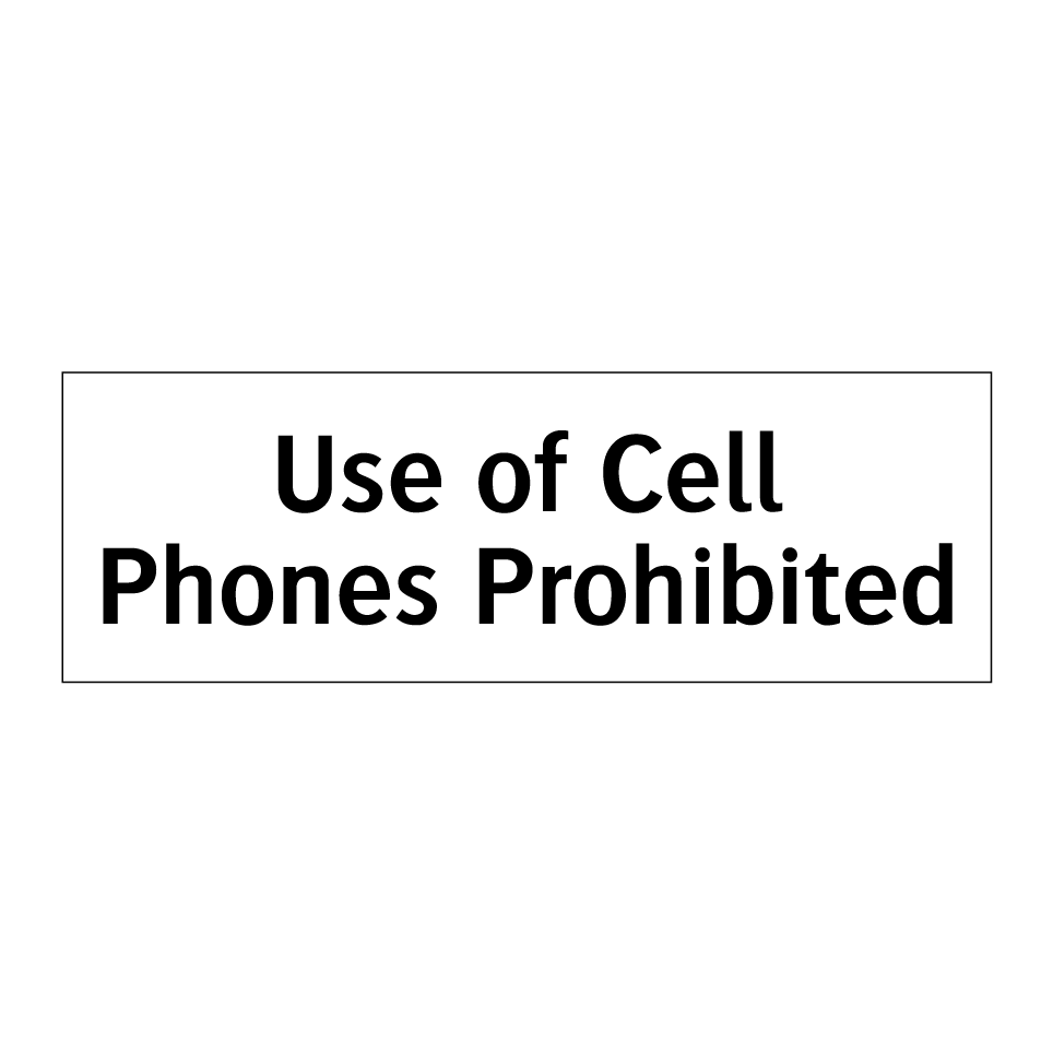Use of Cell Phones Prohibited