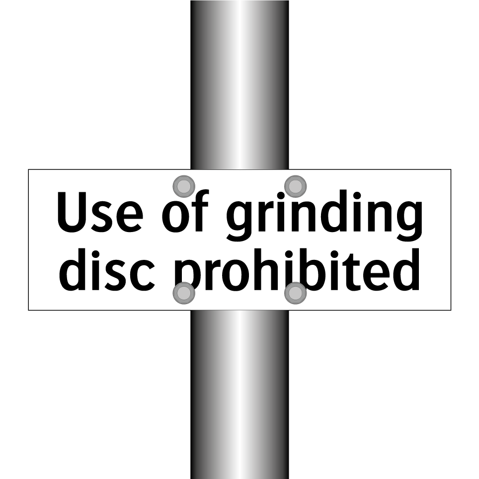 Use of grinding disc prohibited