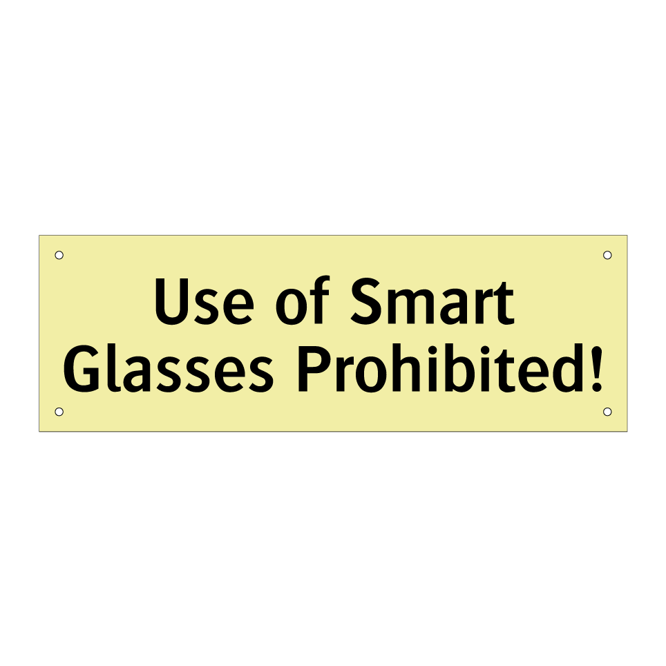 Use of Smart Glasses Prohibited!