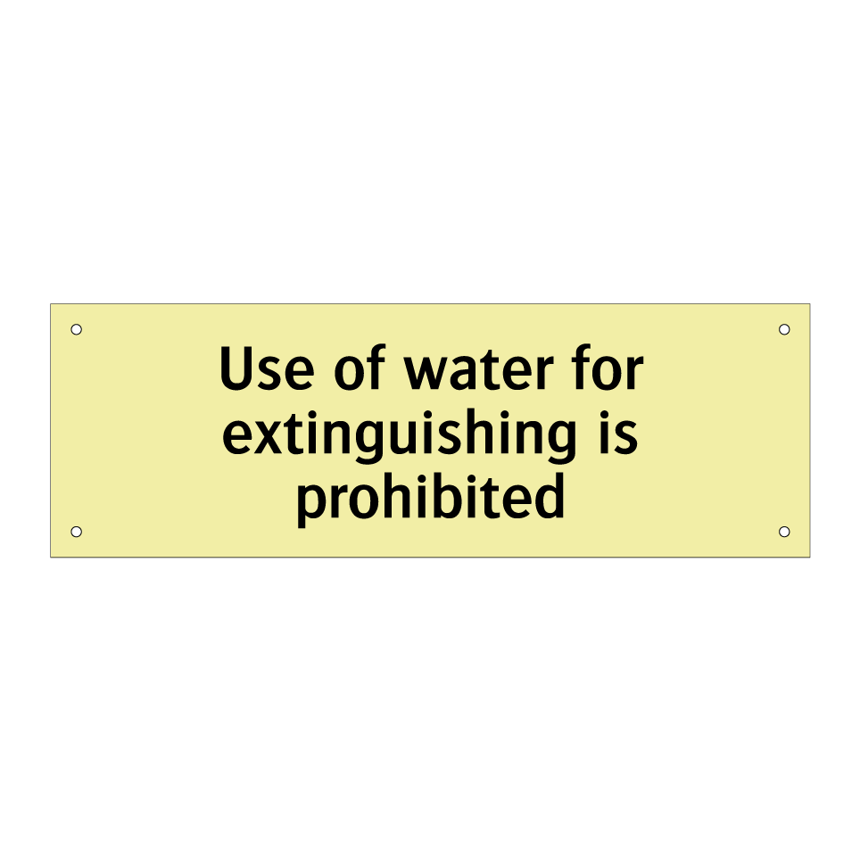 Use of water for extinguishing is prohibited