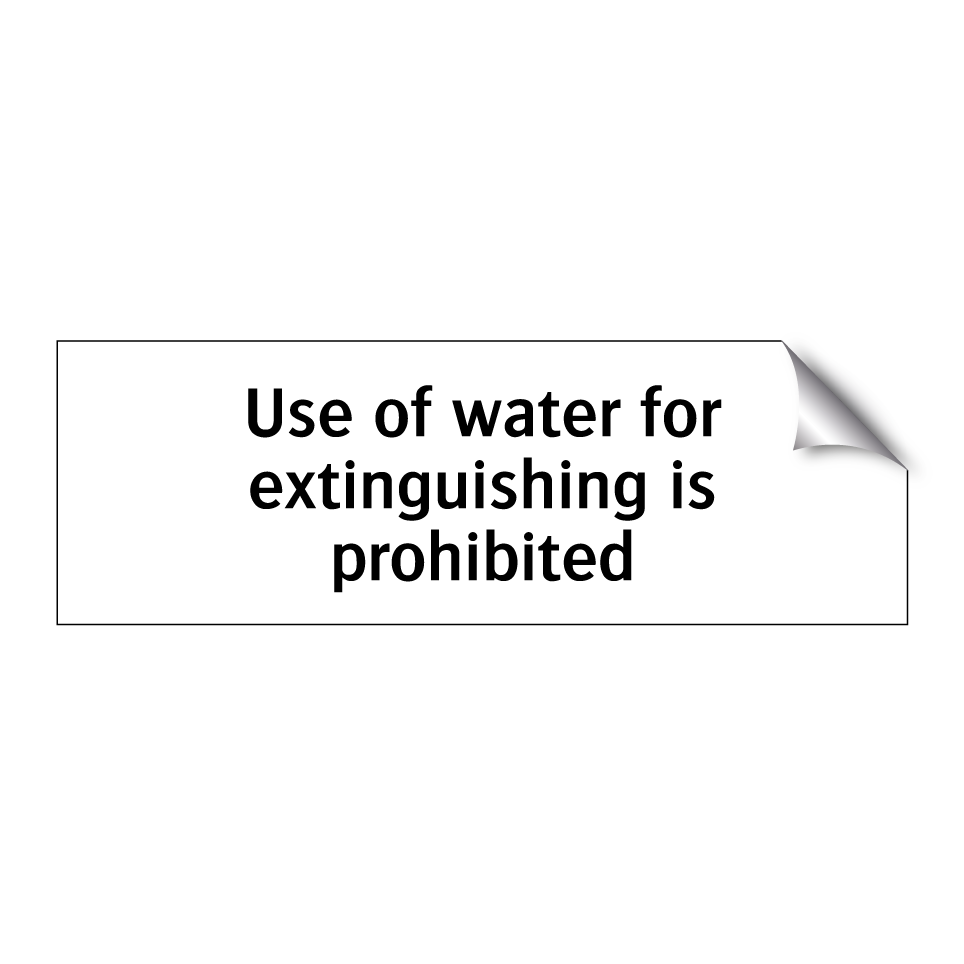 Use of water for extinguishing is prohibited