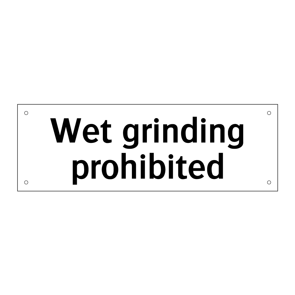 Wet grinding prohibited