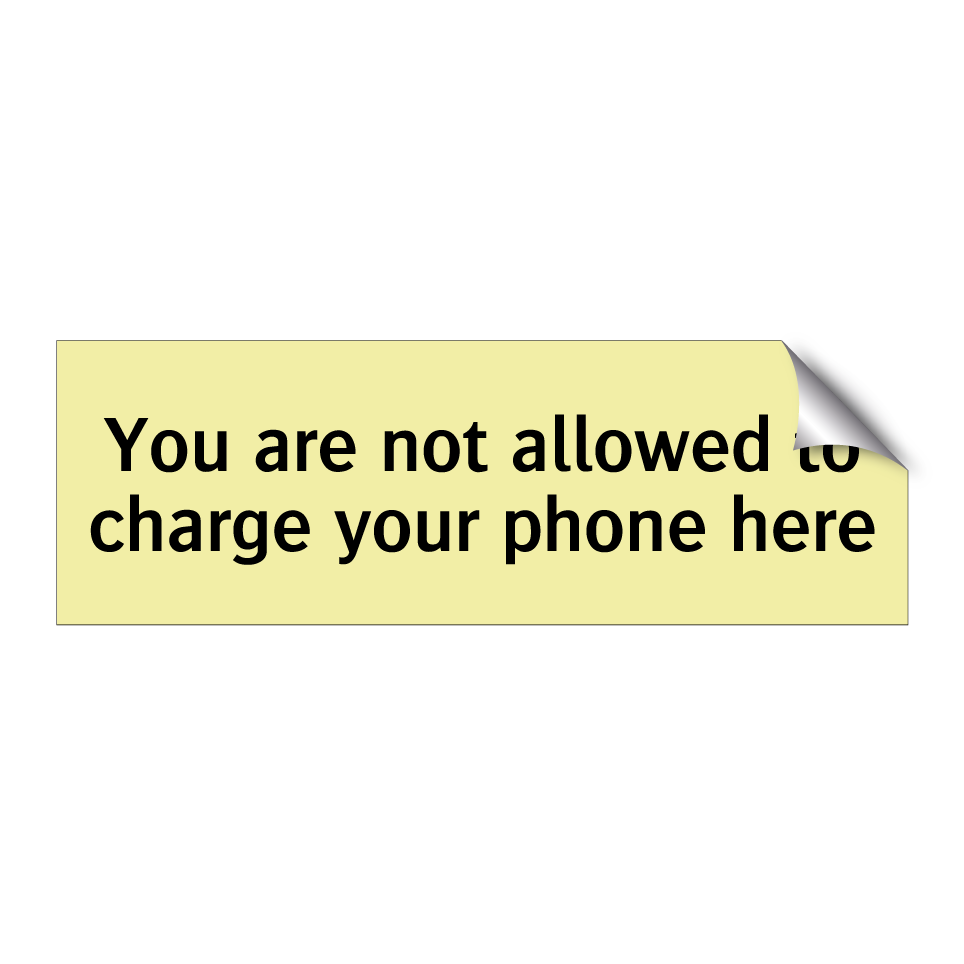 You are not allowed to charge your phone here