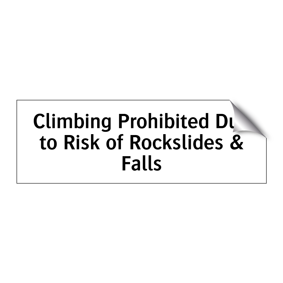 Climbing Prohibited Due to Risk of Rockslides & Falls