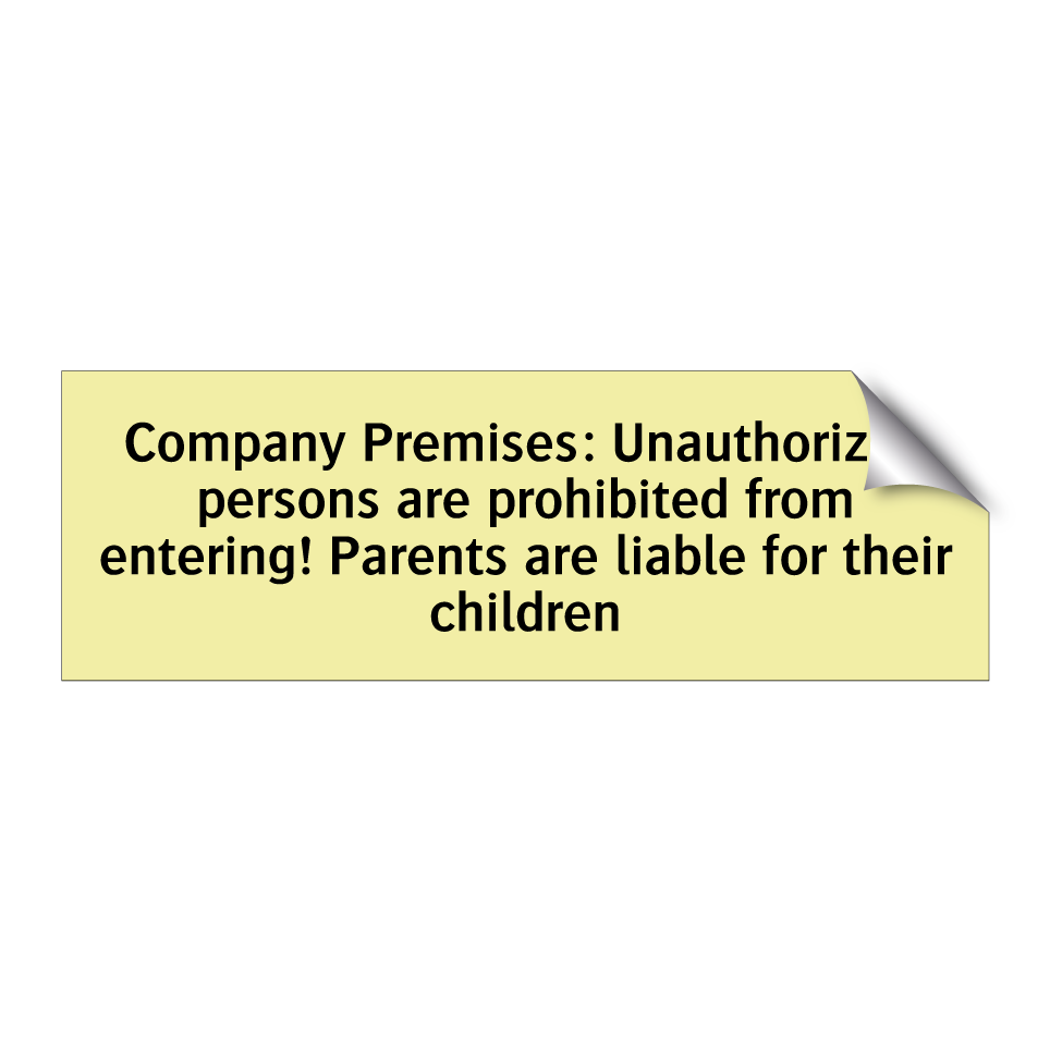 Company Premises: Unauthorized persons are prohibited from entering! Parents are liable for their children