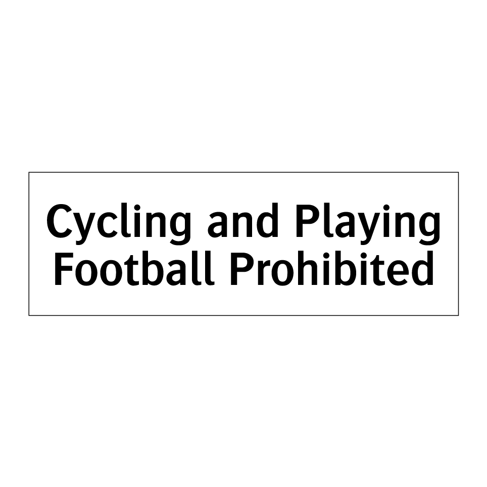 Cycling and Playing Football Prohibited