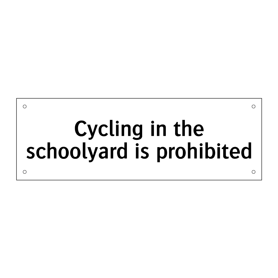 Cycling in the schoolyard is prohibited