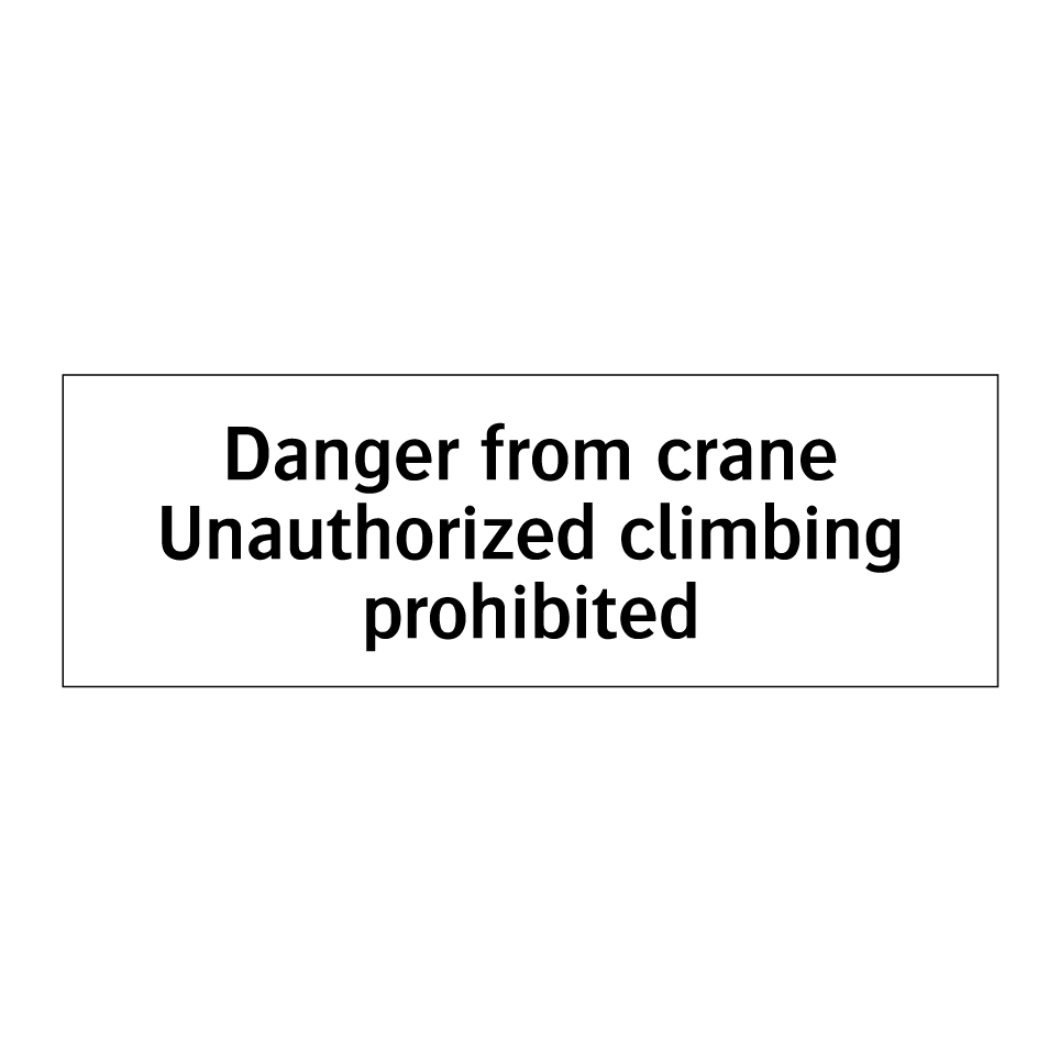Danger from crane Unauthorized climbing prohibited