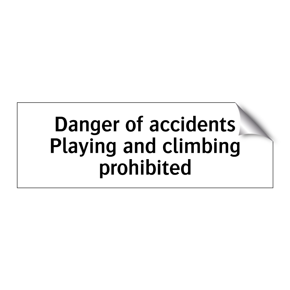 Danger of accidents Playing and climbing prohibited