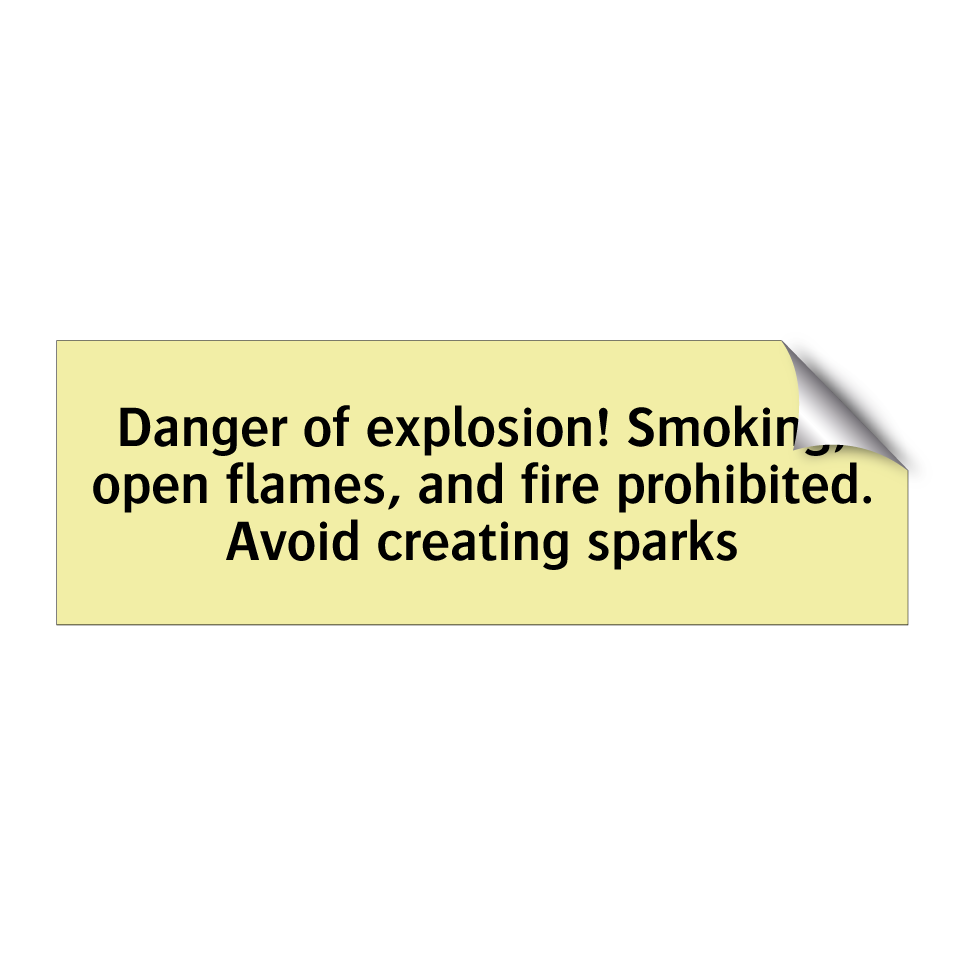 Danger of explosion! Smoking, open flames, and fire prohibited. Avoid creating sparks