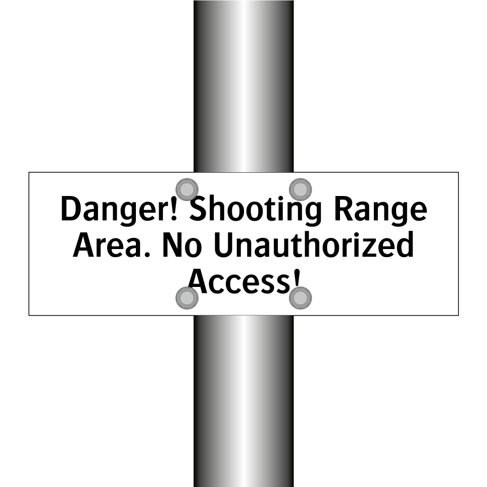 Danger! Shooting Range Area. No Unauthorized Access!
