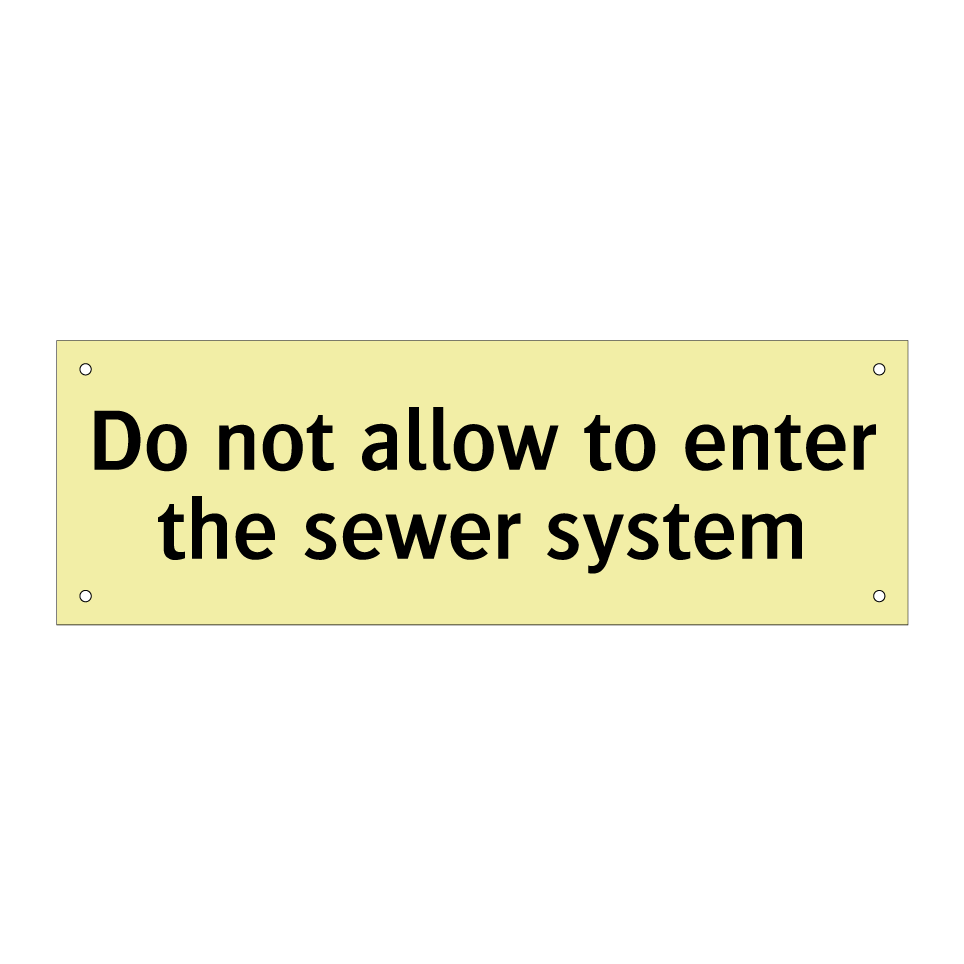 Do not allow to enter the sewer system