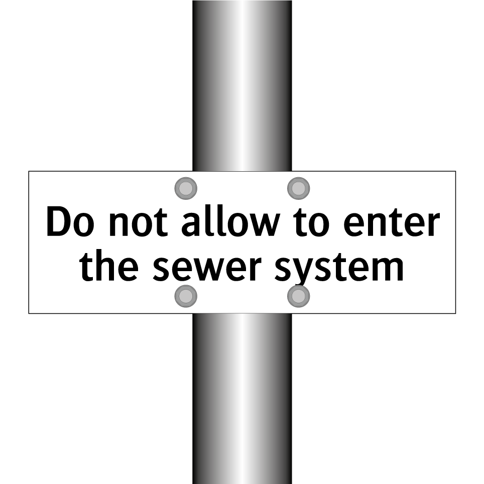 Do not allow to enter the sewer system