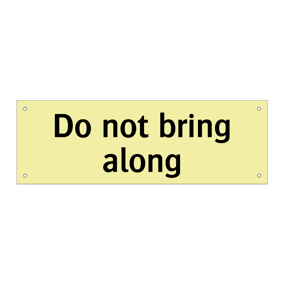 Do not bring along