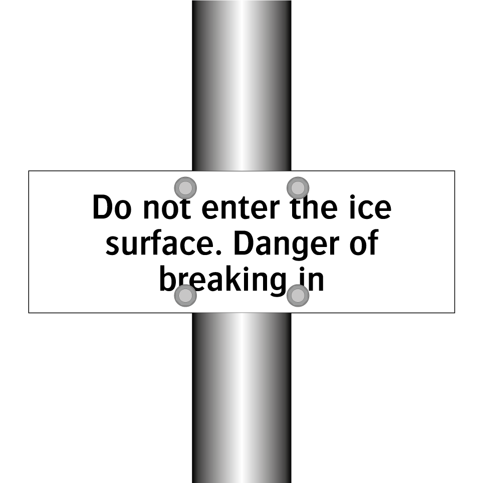 Do not enter the ice surface. Danger of breaking in