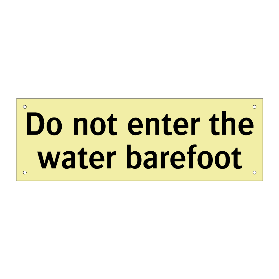 Do not enter the water barefoot