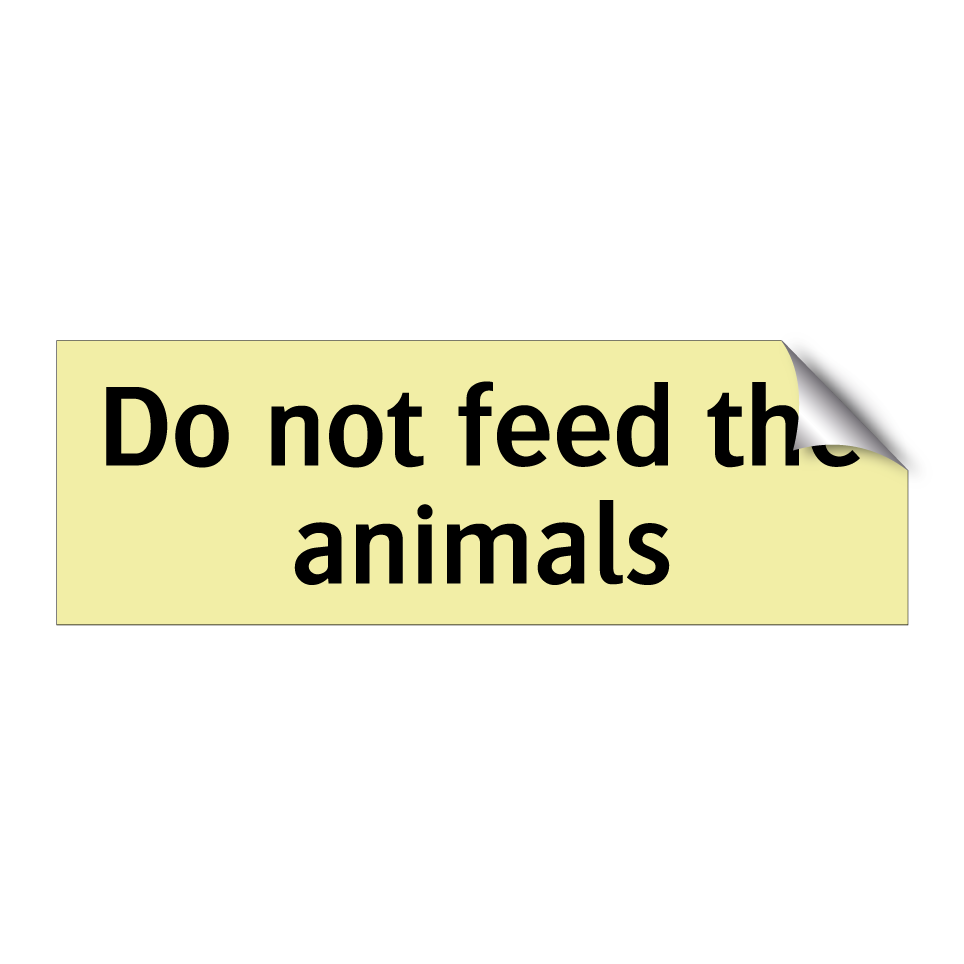 Do not feed the animals