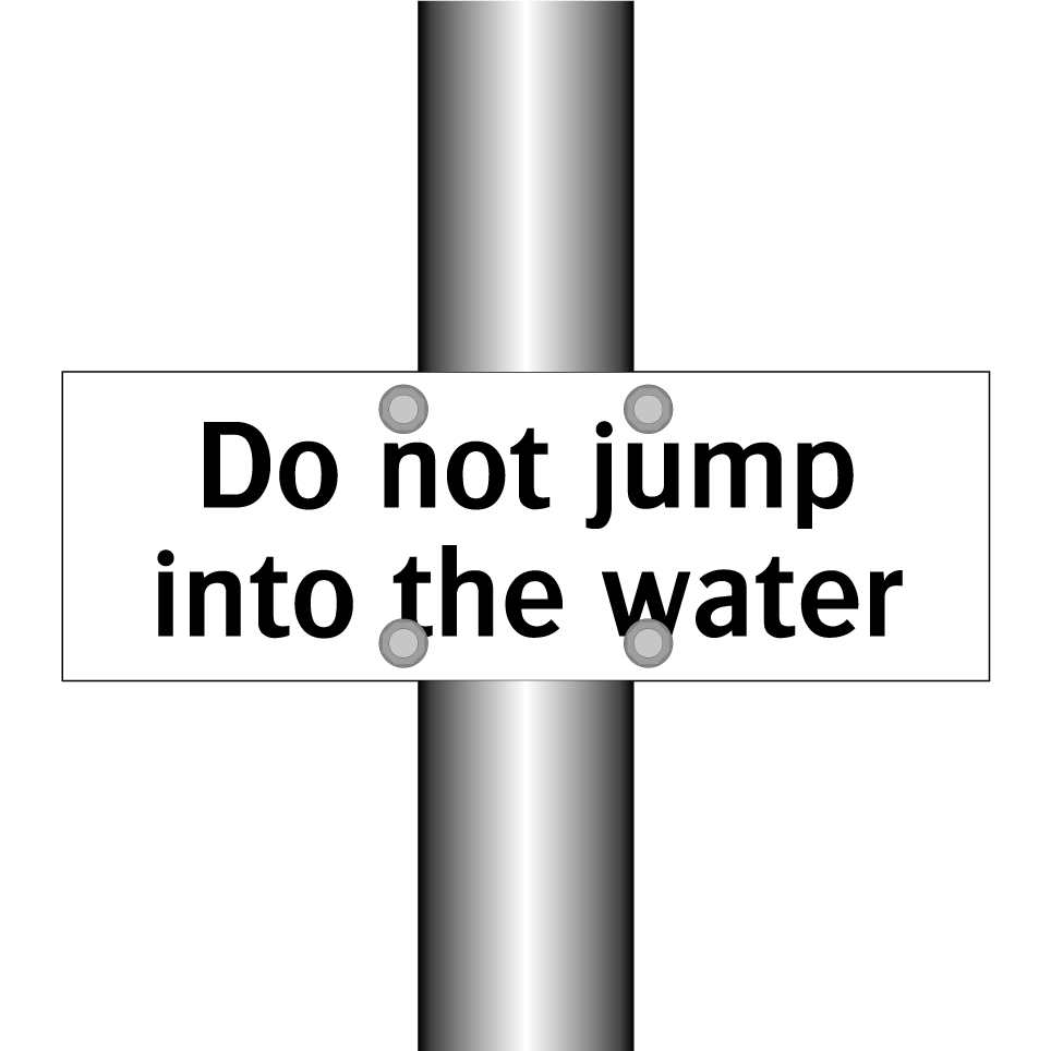 Do not jump into the water