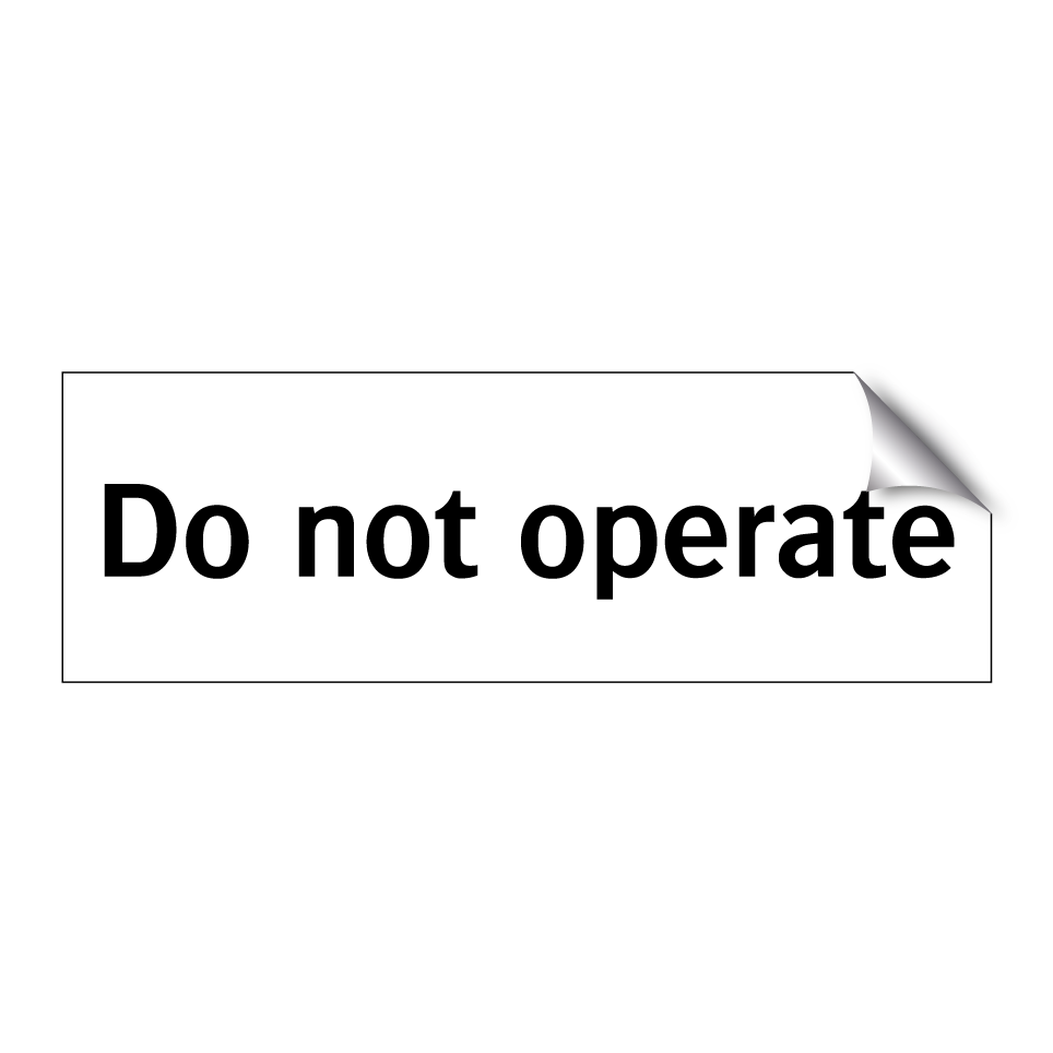 Do not operate
