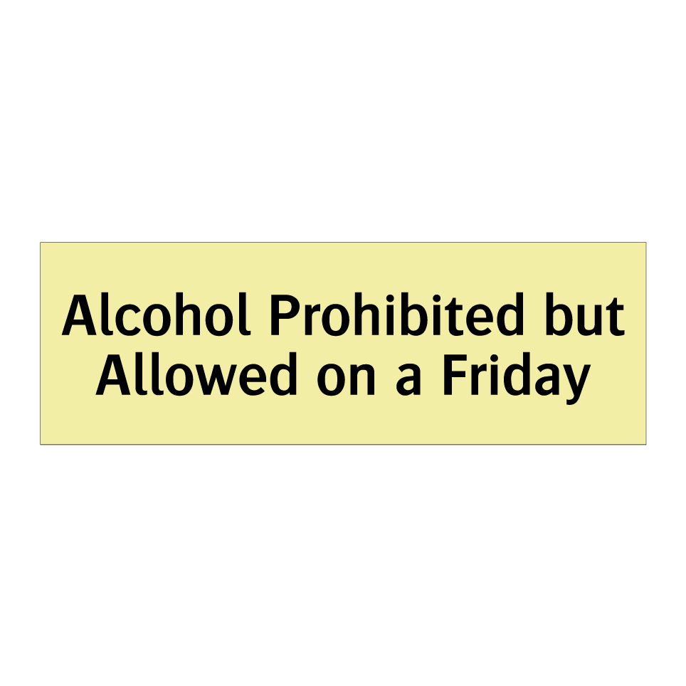 Alcohol Prohibited but Allowed on a Friday