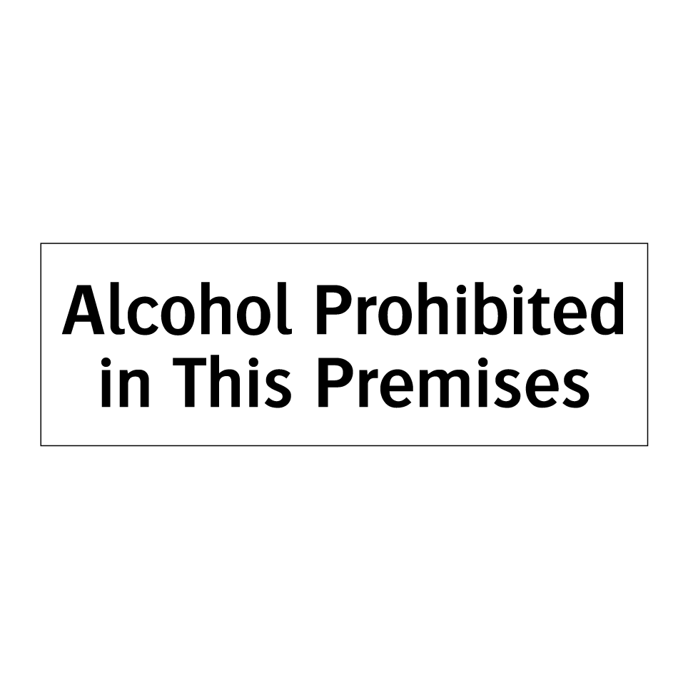 Alcohol Prohibited in This Premises
