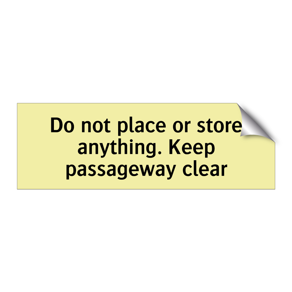 Do not place or store anything. Keep passageway clear