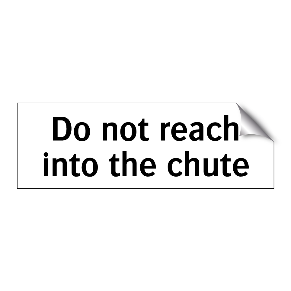Do not reach into the chute