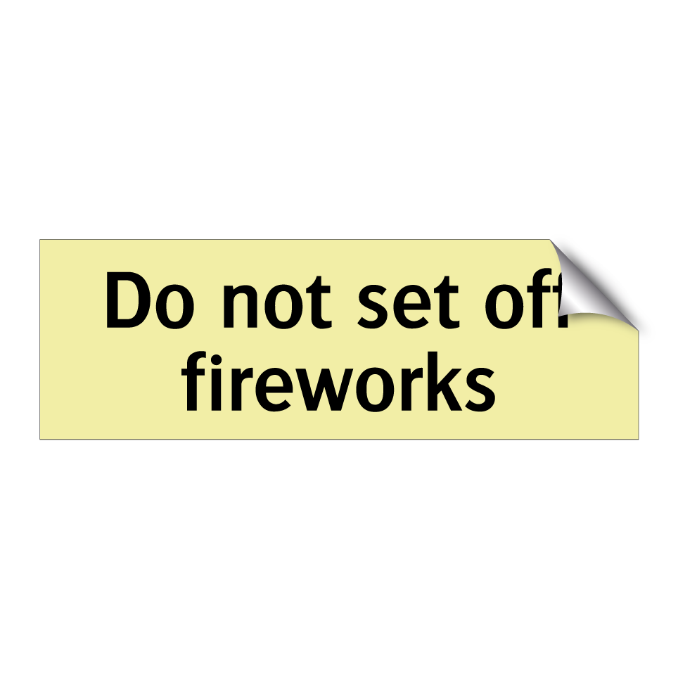 Do not set off fireworks