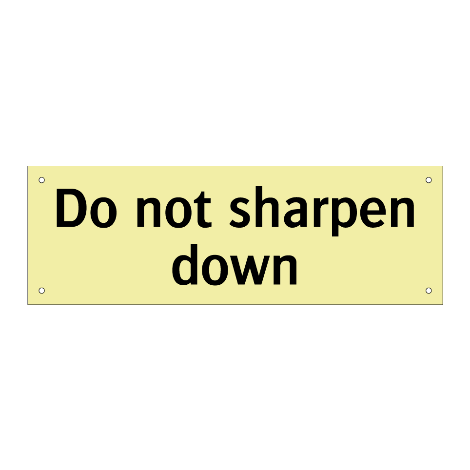 Do not sharpen down
