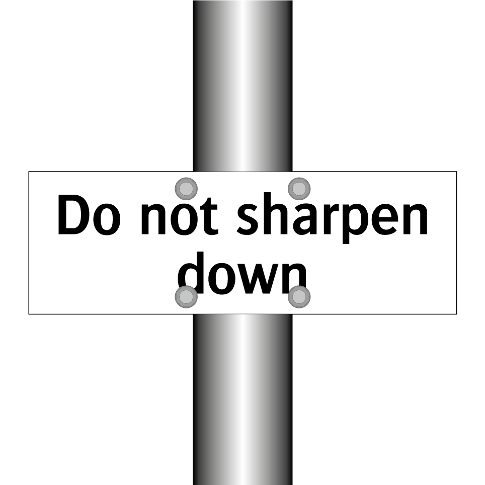 Do not sharpen down