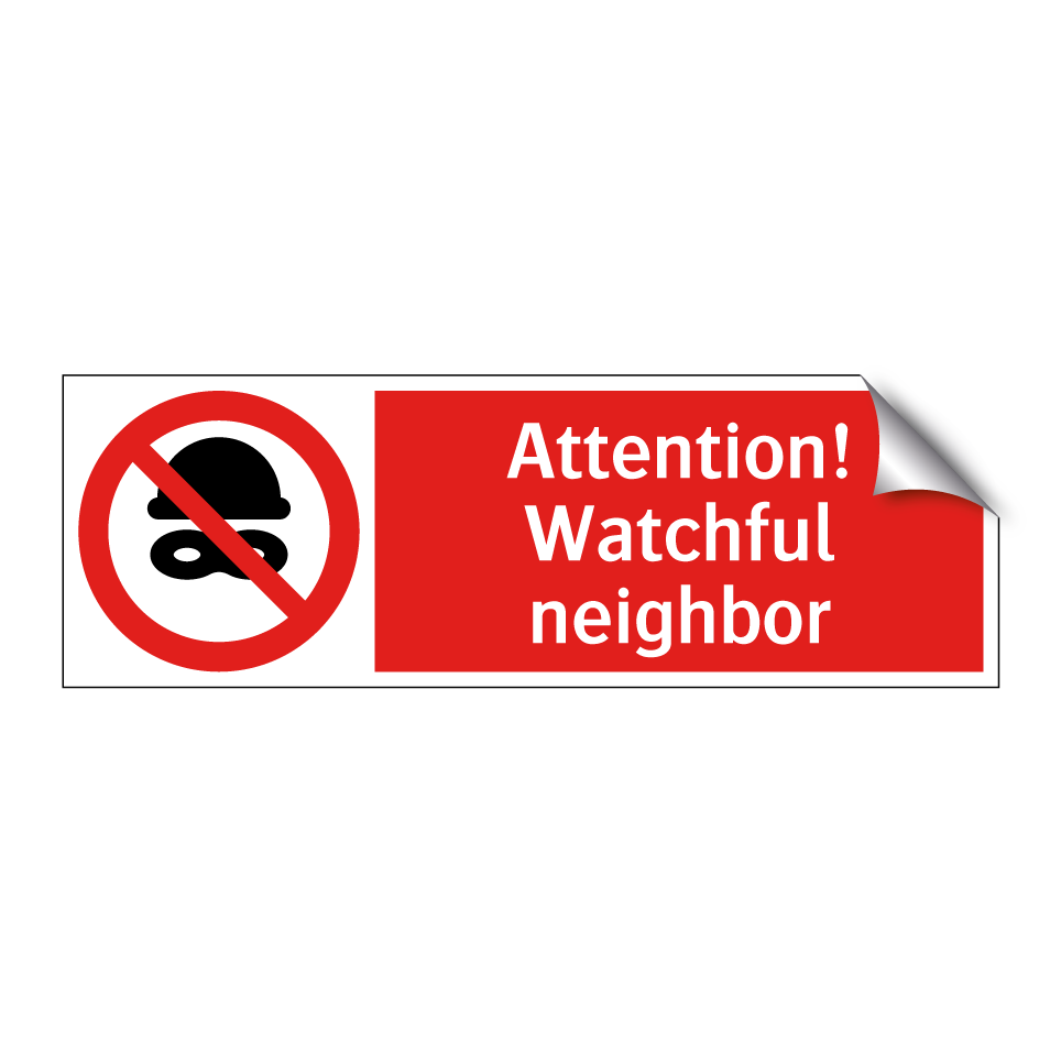 Attention! Watchful neighbor