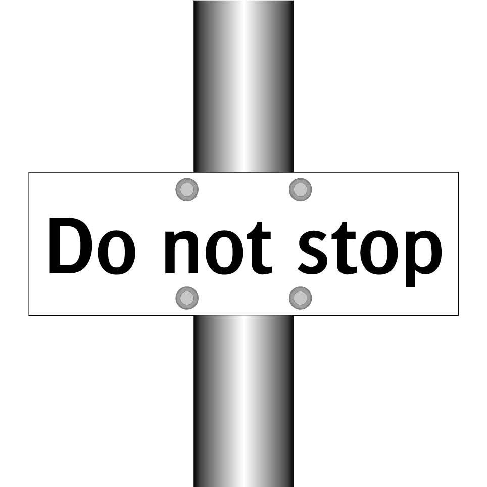 Do not stop