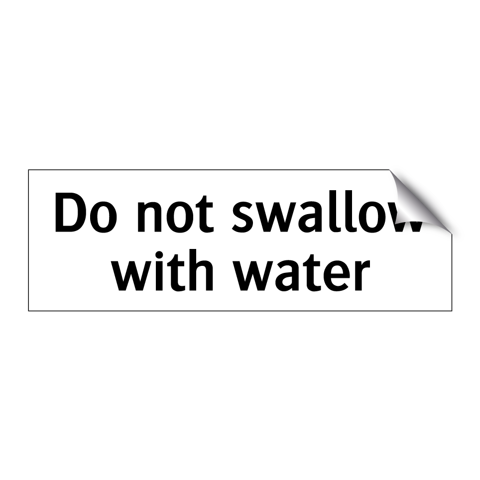Do not swallow with water