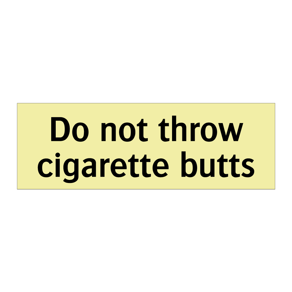 Do not throw cigarette butts