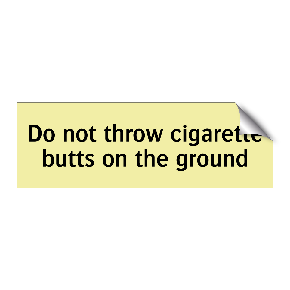 Do not throw cigarette butts on the ground