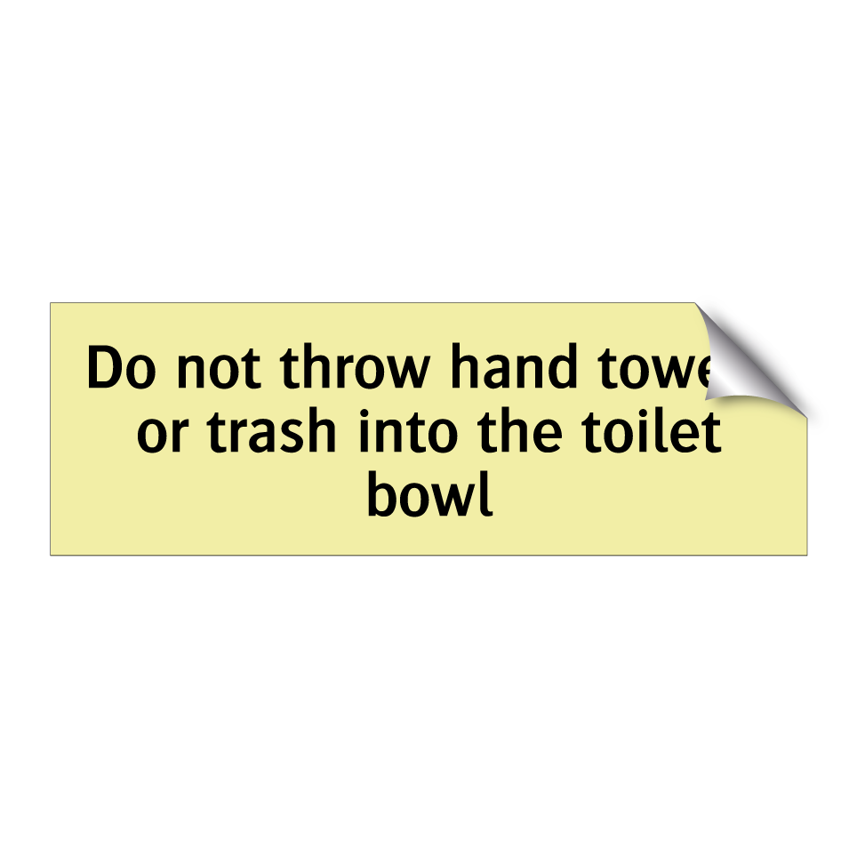 Do not throw hand towels or trash into the toilet bowl