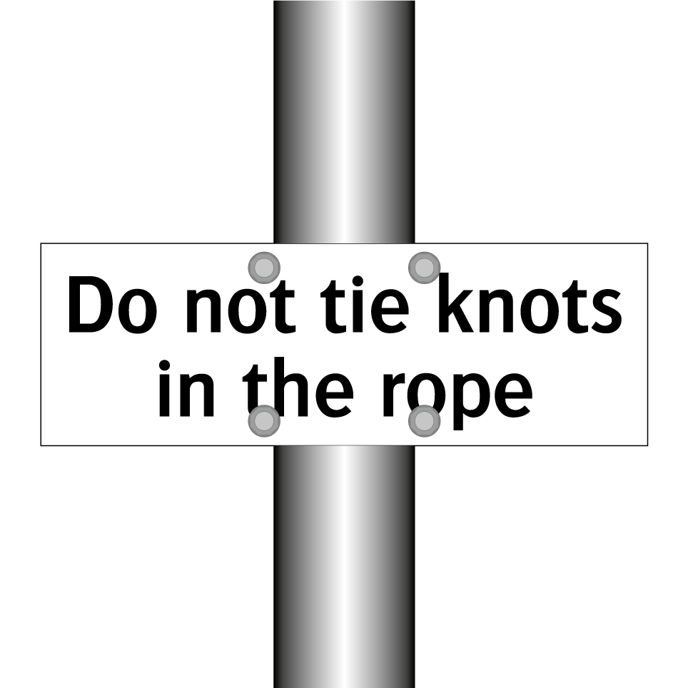 Do not tie knots in the rope