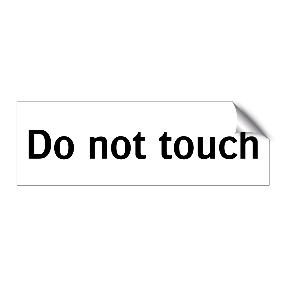 Do not touch